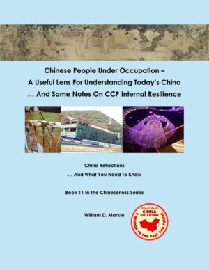 Book 11 -Chinese People Under Occupation –  A Useful Lens For Understanding Today's China … And Some Notes On CCP Internal Resilience